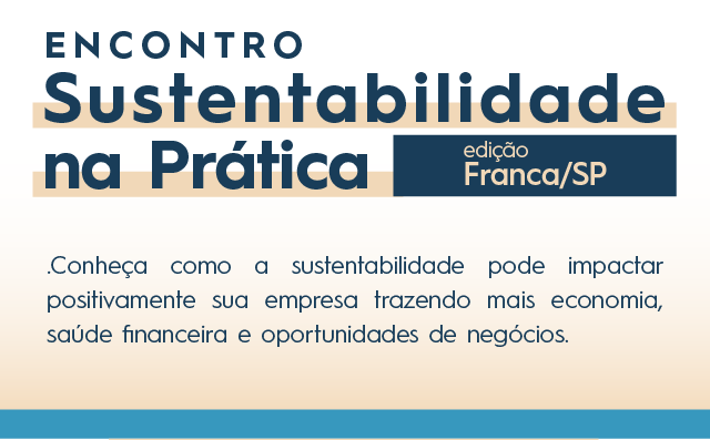 ENCONTRO  |  Sustentabilidade na Prática | edição Franca/SP