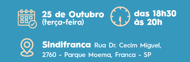 25 de Outubro (terça-feira) | das 18h30 às 20h | Sindifranca